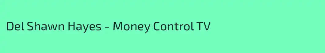 Del Shawn Hayes - Money Control TV